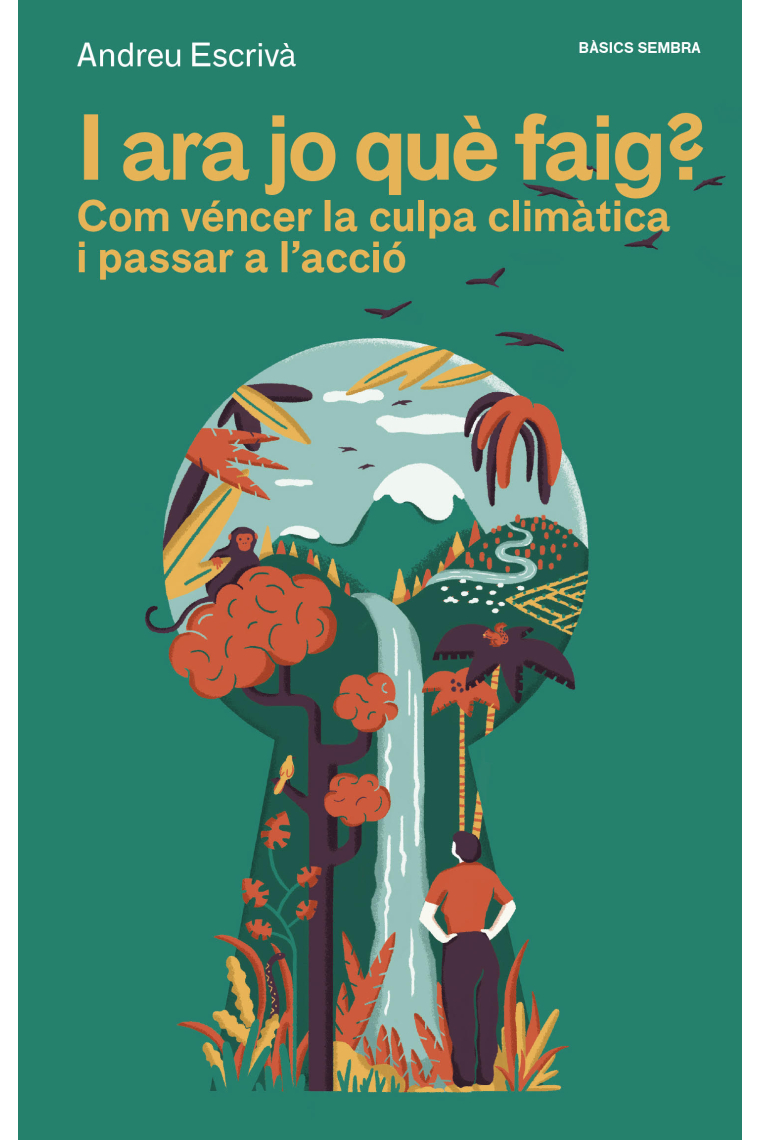 I ara jo què faig?. Com véncer la culpa climàtica i passar a l'acció