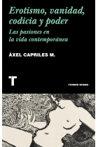 Erotismo, vanidad, codicia y poder. Las pasiones en la vida contemporánea