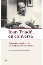 Joan Triadú, en conversa: quaranta-vuit entrevistes a l'intel·lectual i home d'acció