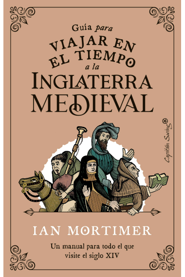 Guía para viajar en el tiempo a la Inglaterra medieval. Un manual para todo el que visite el siglo XIV