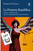 La Primera República. Auge y destrucción de una experiencia democrática