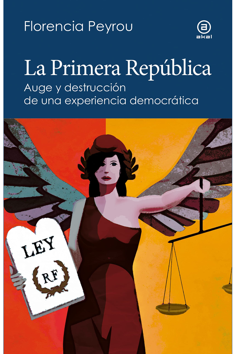 La Primera República. Auge y destrucción de una experiencia democrática