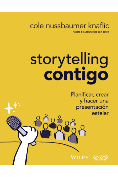 Storytelling contigo. Planificar, crear y hacer una presentación estelar