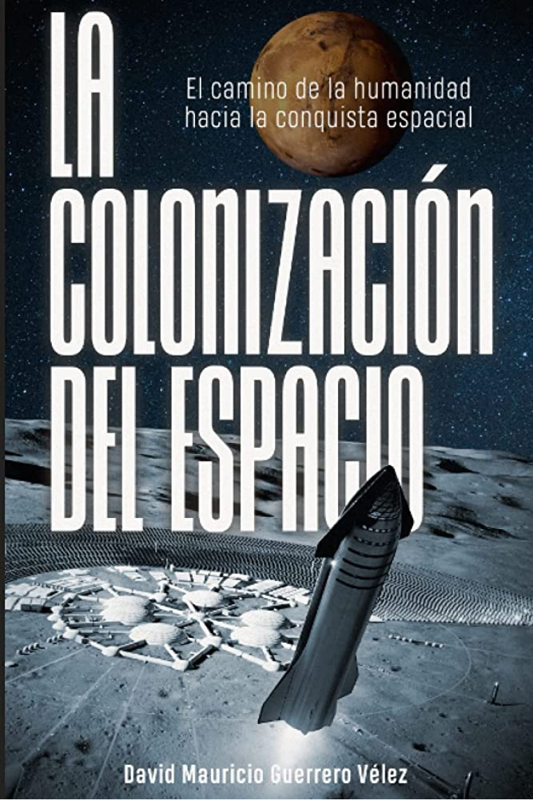 La Colonización del Espacio: El camino de la humanidad hacia la conquista espacial