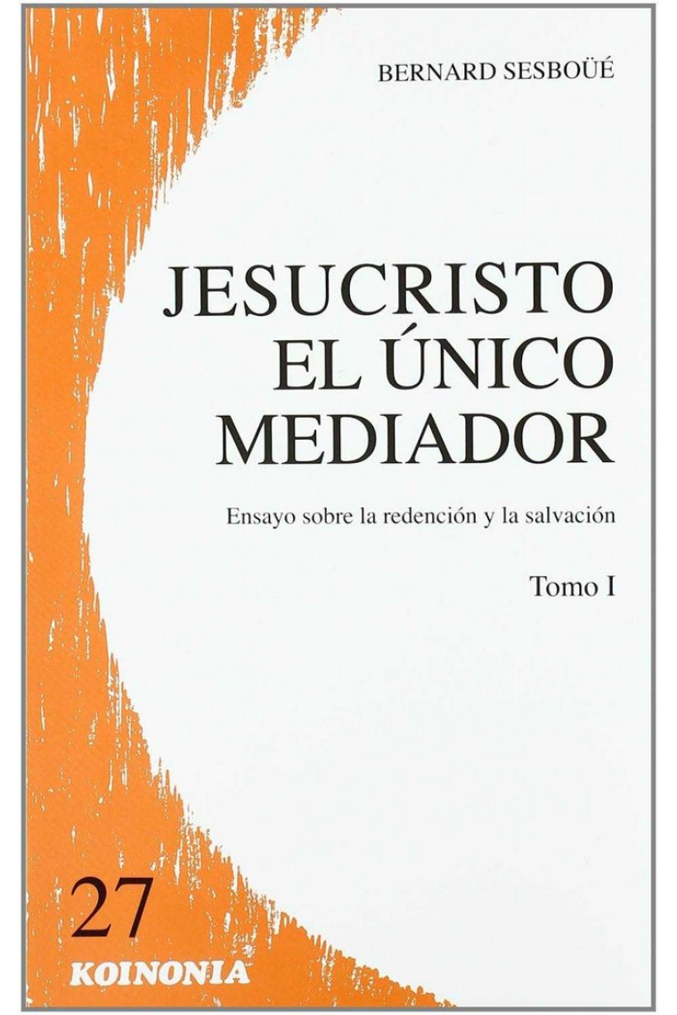 Jesucristo el único mediador. vol. I