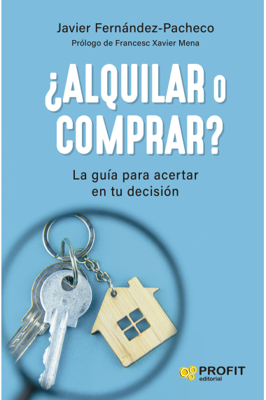 ¿Alquilar o comprar? La inversión inteligente para tu vivienda