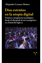 Días extraños en la utopía digital: estética e imaginario tecnológico desde el ciberpunk al arte transgénico en el final del siglo XX