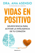 Vidas en positivo. Neurociencia para activar la inteligencia de tu corazón