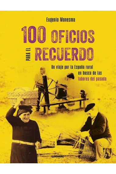 100 oficios para el recuerdo. Un viaje por la España rural en busca de las labores del pasado