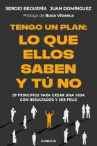 Tengo un plan. Lo que ellos saben y tu no. 39 principios para crear una vida con resultados y ser feliz