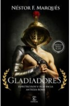 Gladiadores. Espectáculos y ocio en la Antigua Roma