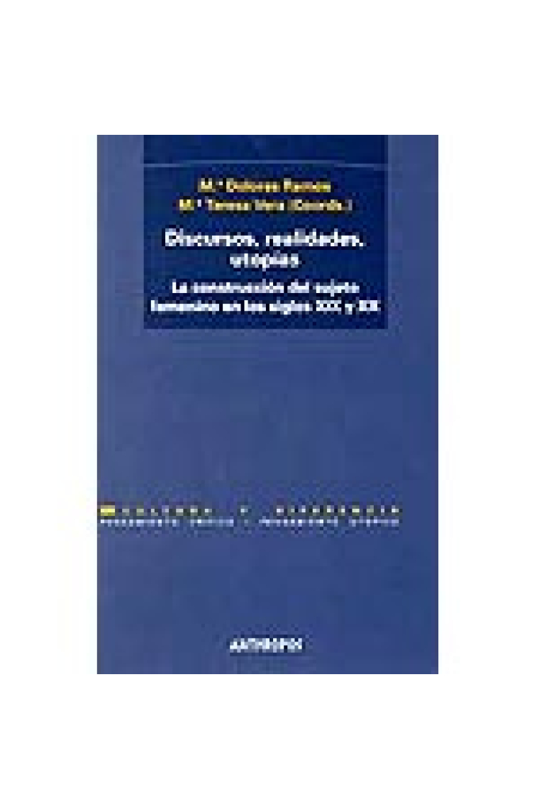 Discursos, realidades, utopías. La construcción del sujeto femenino en los siglos XIX y XX