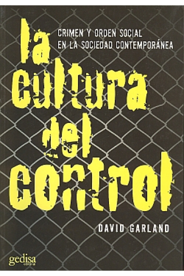 La cultura del control. Crimen y orden social en la sociedad contemporánea