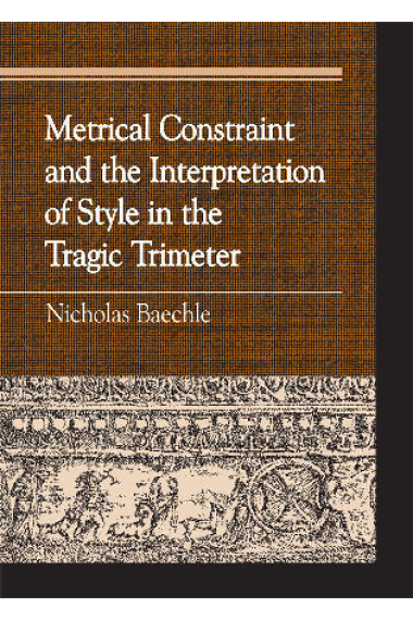 Metrical constraint and the interpretation of style in the tragic trimeter