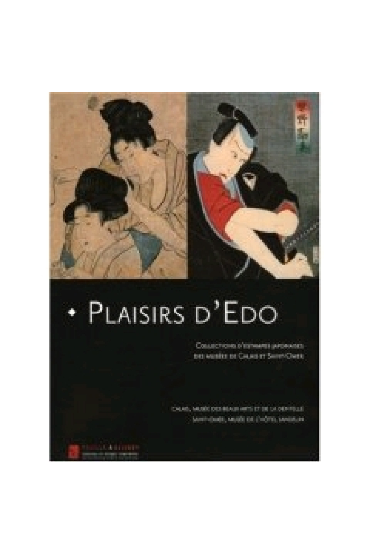 Plaisirs d'Edo. Collections d'estampes japonaises des Musées de Calais et Saint Omer