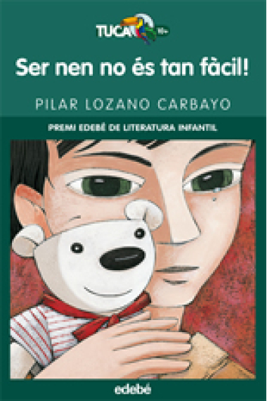 Ser nen no és tan fàcil! (Premi Edebé Literatura Infantil)