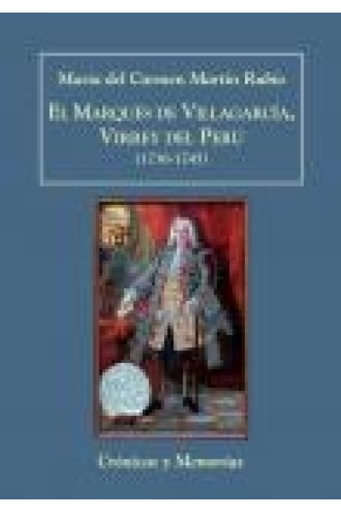 El Marqués de Villagarcía, Virrey del Perú (1736-1645) Crónicas y memorias