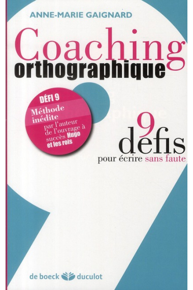 Coaching orthographique - 9 défis pour écrire sans faute