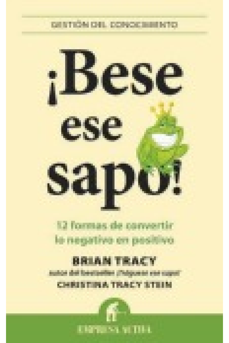 ¡ Bese ese sapo ! 12 formas de convertir lo negativo en positivo