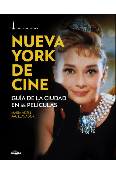 Nueva York de cine. Guía de la ciudad en 55 películas