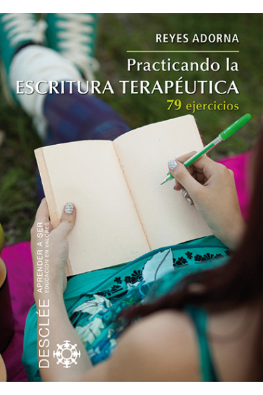 Practicando la escritura terapéutica: 79 ejercicios