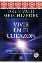 Vivir con el corazón. Como entrar en el espacio sagrado del corazón. Incluye CD con la Meditación del corazón