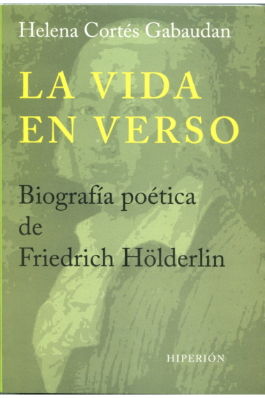 La vida en verso. Biografía poética de Friedrich Hölderlin