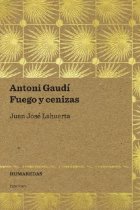 Antoni Gaudí. Fuego y cenizas