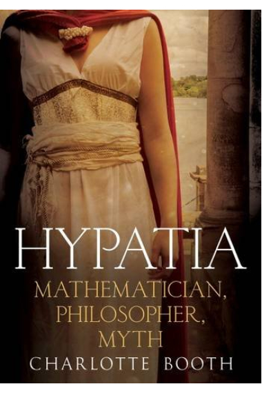 Hypatia: mathematician, philosopher, myth