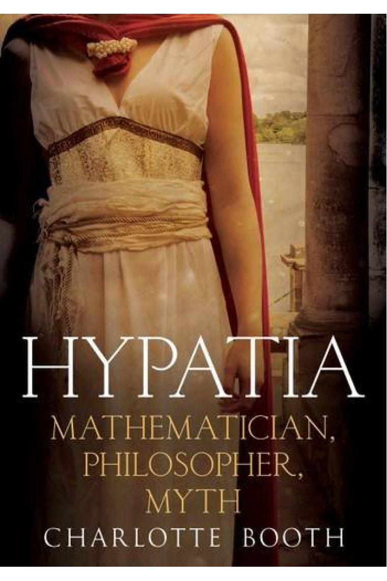 Hypatia: mathematician, philosopher, myth