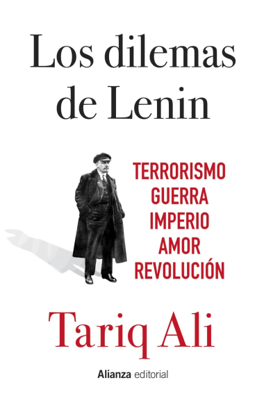 Los dilemas de Lenin. Terrorismo, guerra, imperio, amor, revolución