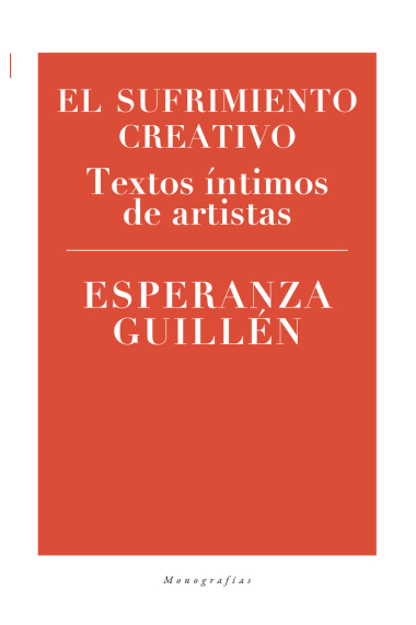 El sufrimiento creativo. Textos íntimos de artistas