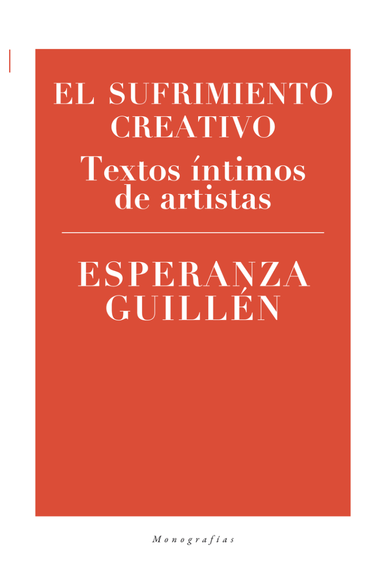 El sufrimiento creativo. Textos íntimos de artistas