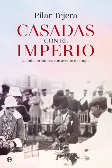 Casadas con el Imperio. La India británica con acento de mujer