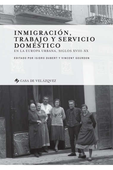 Inmigración, trabajo y servicio doméstico en la Europa urbana, siglos XVIII-XX