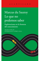 Lo que no podemos saber: exploraciones en la frontera del conocimiento