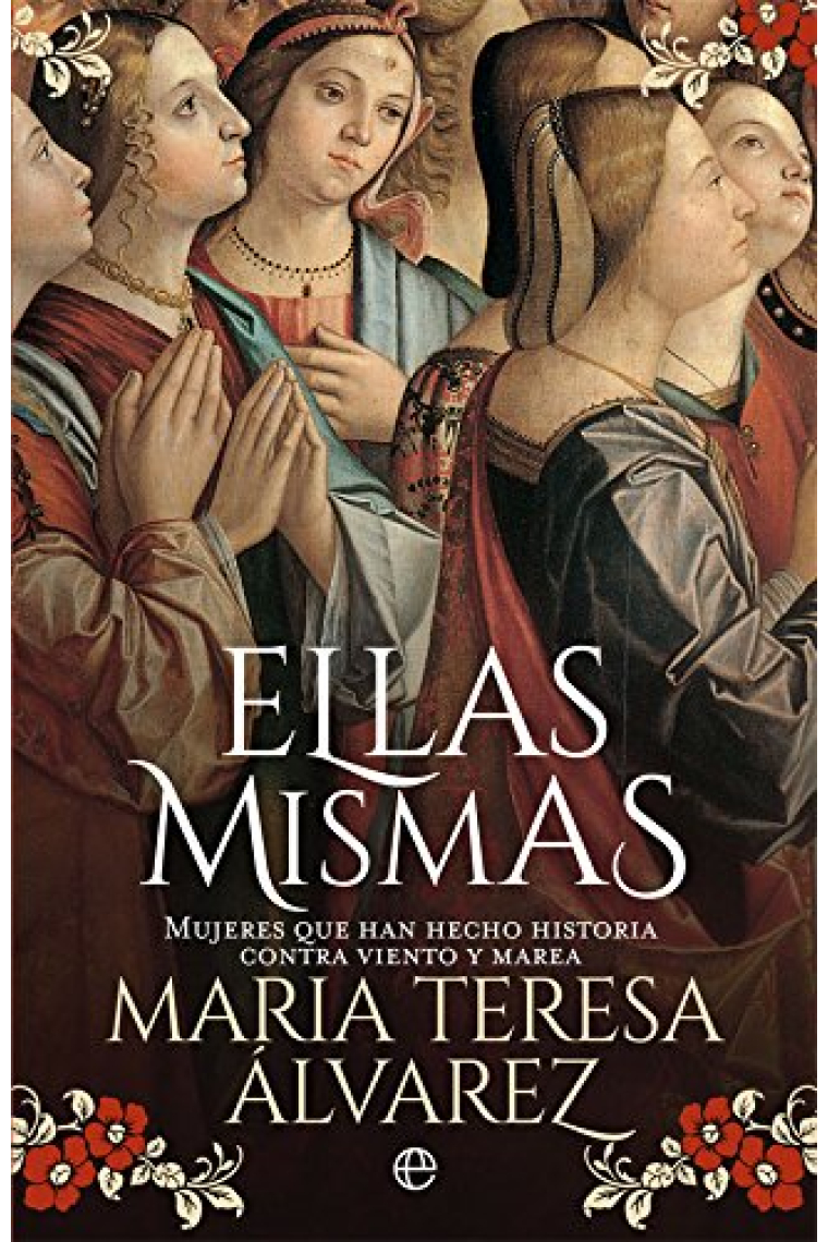 Ellas mismas. Mujeres que han hecho historia contra viento y marea