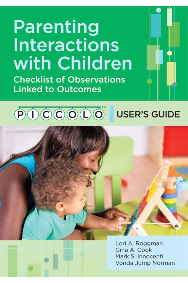 Parenting Interactions with Children: Checklist of Observations Linked to Outcomes (Piccolo(tm)) User's Guide