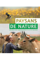 Paysans de nature. Réconcilier l'agriculture et la vie sauvage