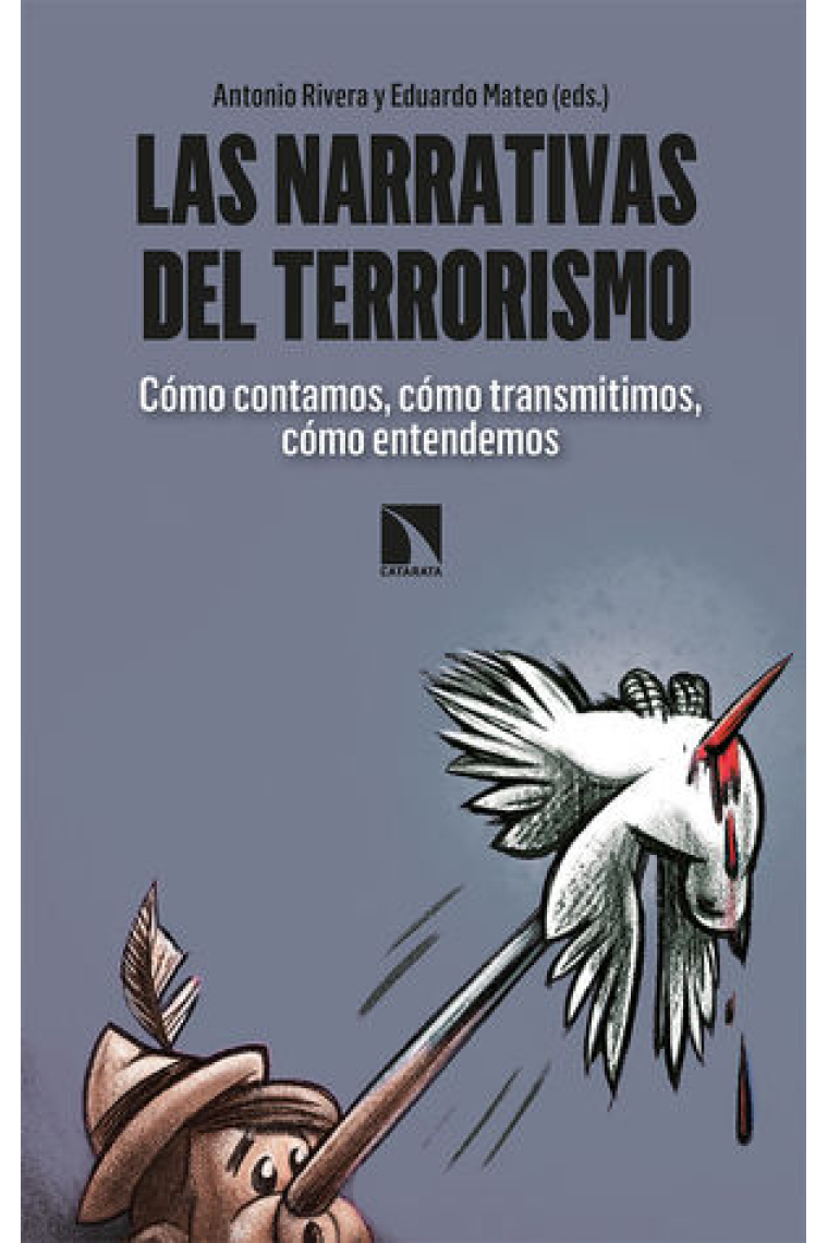 Las narrativas del terrorismo. Cómo contamos, cómo transmitimos, cómo entendemos