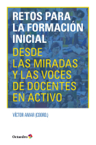 Retos para la formación inicial. Desde las miradas y las voces de docentes en activo