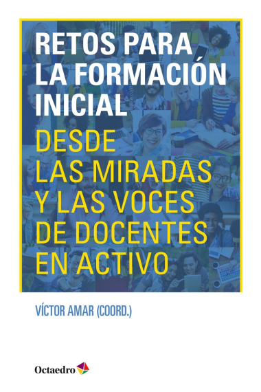 Retos para la formación inicial. Desde las miradas y las voces de docentes en activo