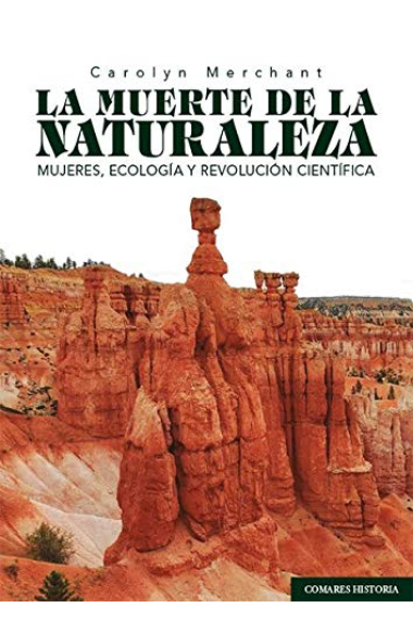 La muerte de la naturaleza. Mujeres, ecología y Revolución Científica