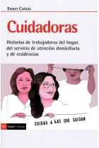 Cuidadoras. Historia de trabajadoras del hogar, del servicio de atención domiciliaria y de residencias