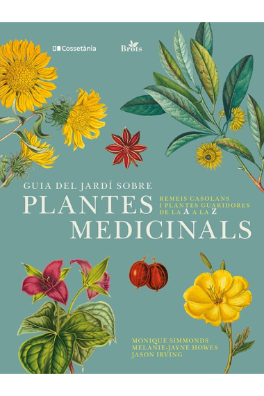 Guia del jardí sobre plantes medicinals. Remeis casolans i plantes guaridores de la A a la Z