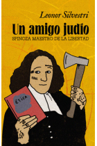 Un amigo judío: Spinoza maestro de la libertad