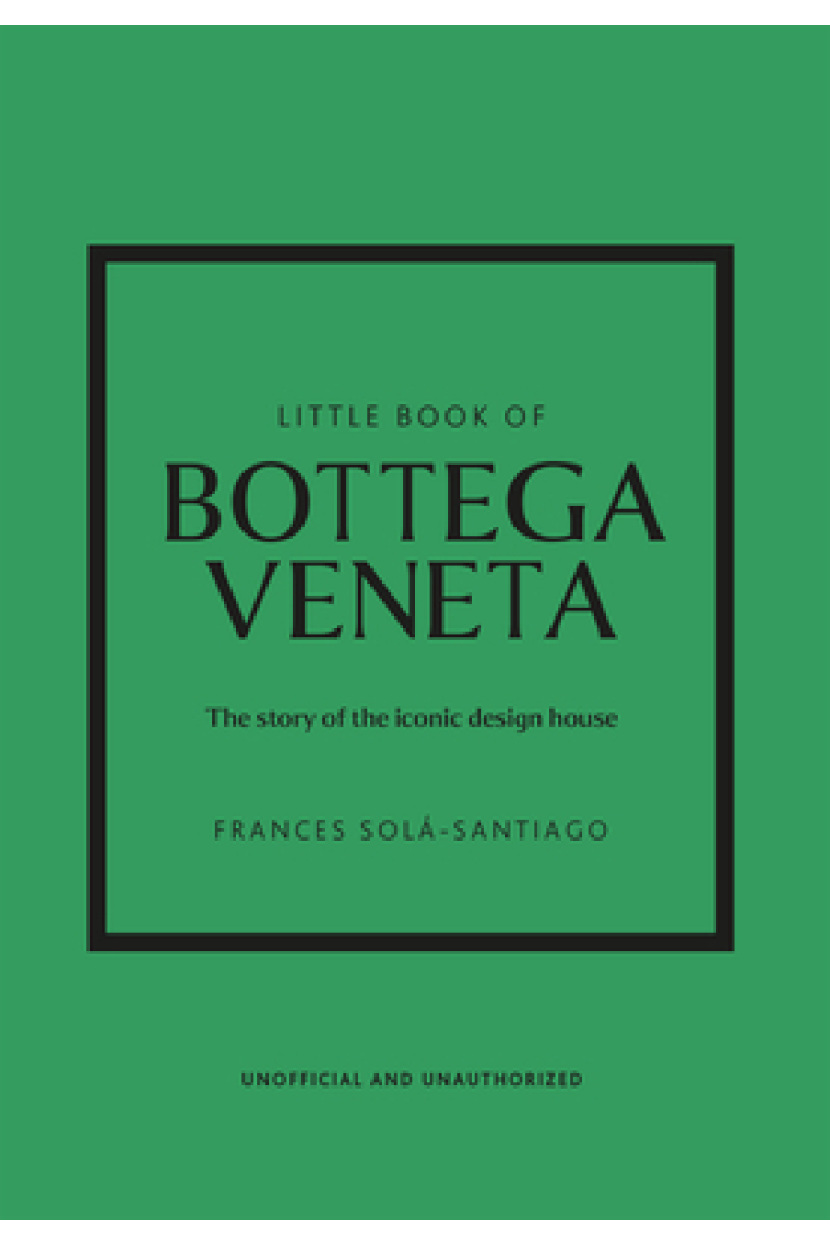 Little Book of Bottega Veneta : The story of the iconic fashion house