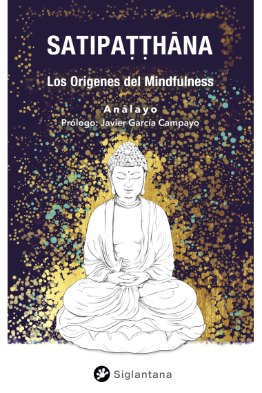 Satipatthana. Los orígenes del mindfulness