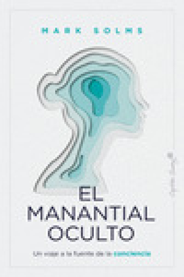 El manantial oculto. Un viaje a la fuente de la conciencia