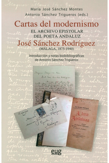 Cartas del modernismo: el archivo epistolar del poeta andaluz José Sánchez Rodríguez (Málaga, 1875-1940)